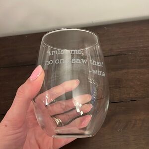 “Trust me, no one saw that” -wine glass
